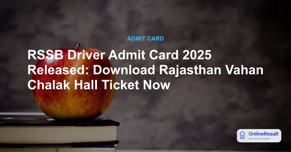 RSSB Driver Admit Card 2025 Released: Download Rajasthan Vahan Chalak Hall Ticket Now