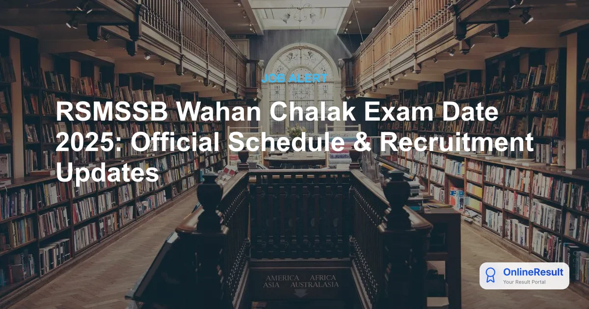 RSMSSB Wahan Chalak Exam Date 2025: Official Schedule & Recruitment Updates