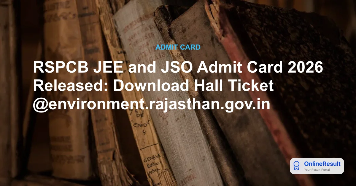 RSPCB JEE and JSO Admit Card 2026 Released: Download Hall Ticket @environment.rajasthan.gov.in