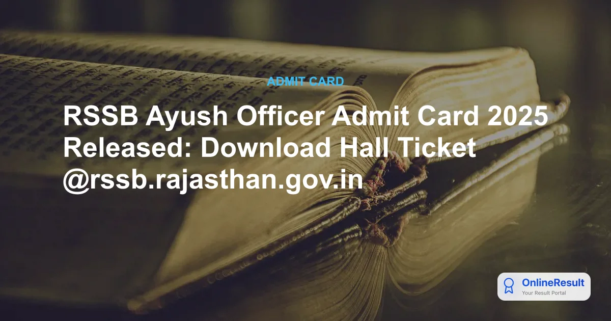 RSSB Ayush Officer Admit Card 2025 Released: Download Hall Ticket @rssb.rajasthan.gov.in