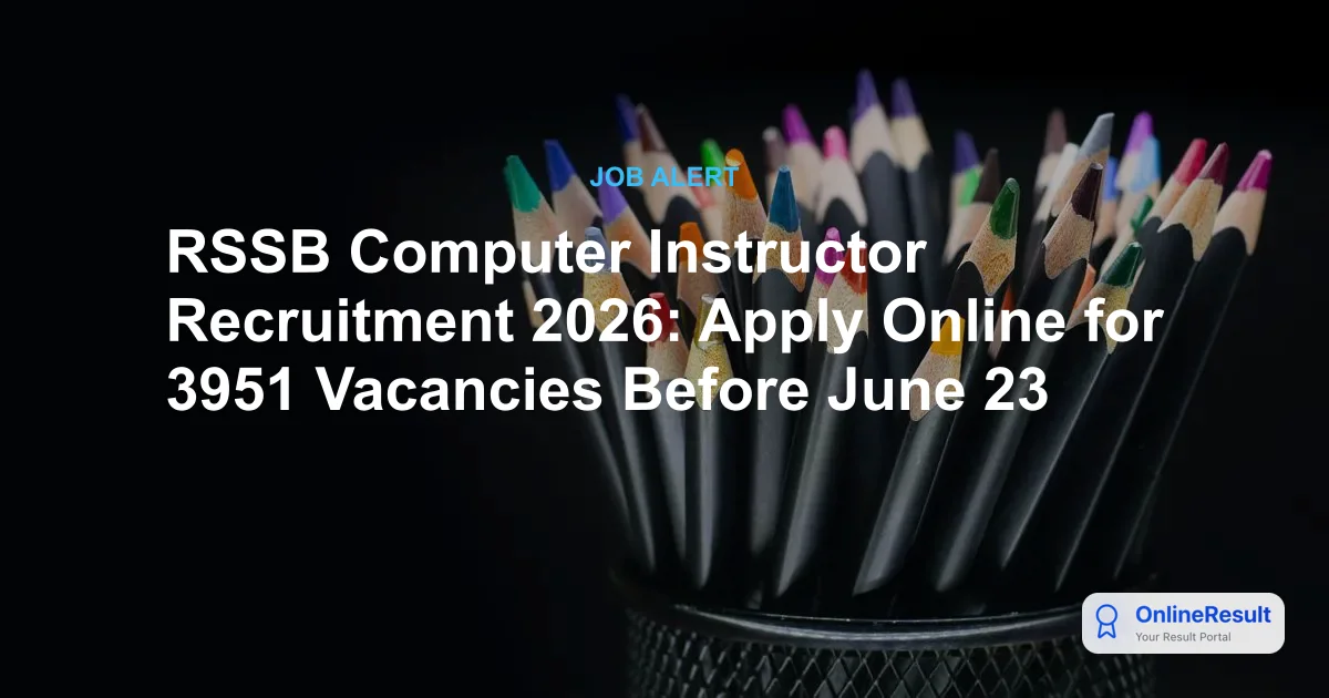 RSSB Computer Instructor Recruitment 2026: Apply Online for 3951 Vacancies Before June 23