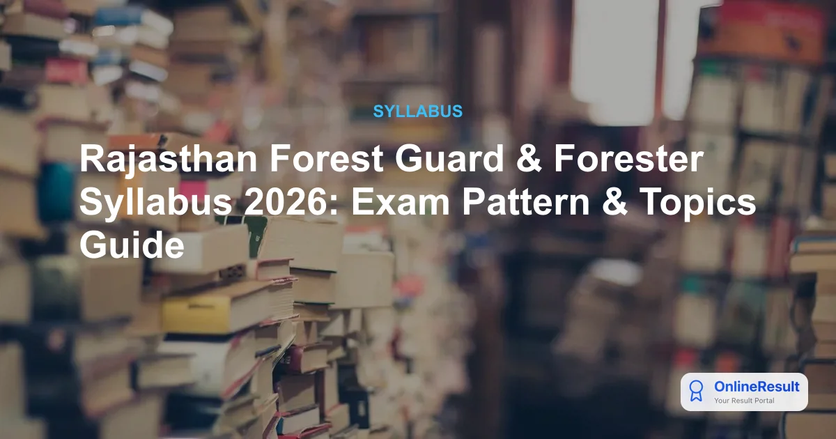 Rajasthan Forest Guard & Forester Syllabus 2026: Exam Pattern & Topics Guide