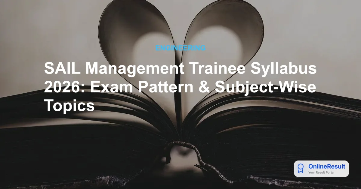 SAIL Management Trainee Syllabus 2026: Exam Pattern & Subject-Wise Topics