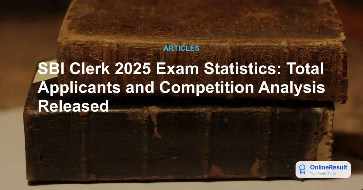 SBI Clerk 2025 Exam Statistics: Total Applicants and Competition Analysis Released