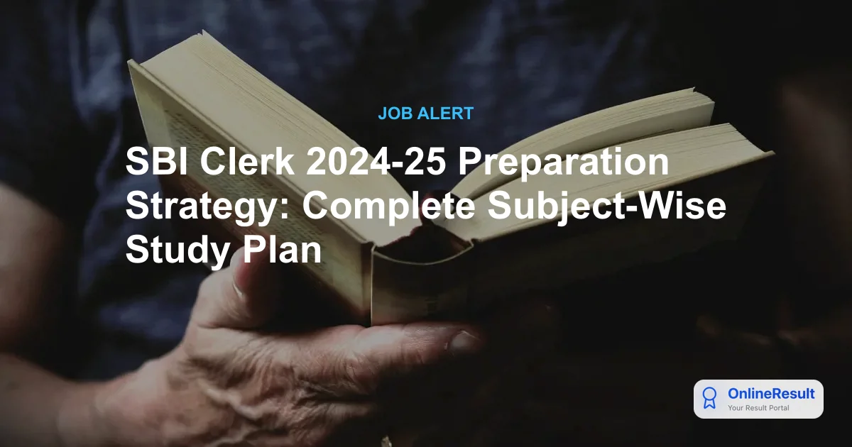 SBI Clerk 2024-25 Preparation Strategy: Complete Subject-Wise Study Plan
