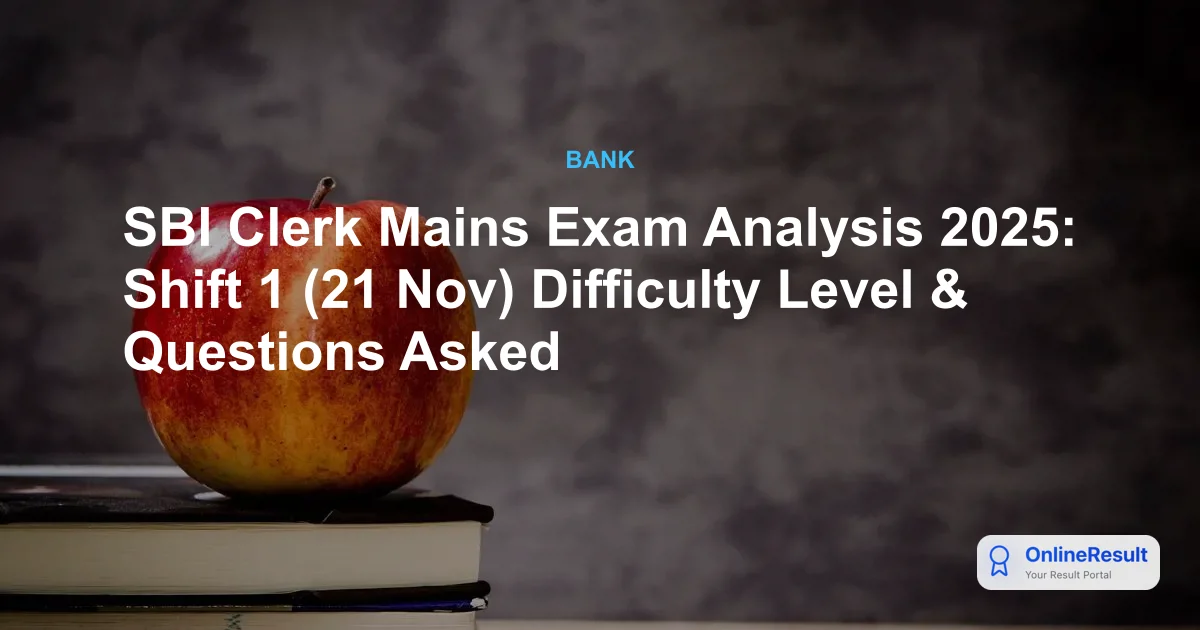 SBI Clerk Mains Exam Analysis 2025: Shift 1 (21 Nov) Difficulty Level & Questions Asked