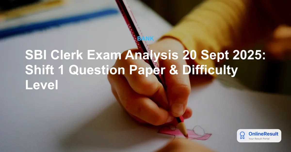 SBI Clerk Exam Analysis 20 Sept 2025: Shift 1 Question Paper & Difficulty Level