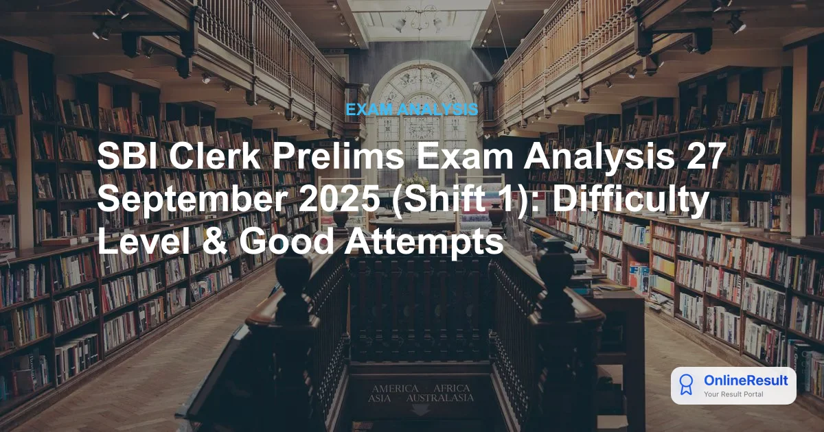 SBI Clerk Prelims Exam Analysis 27 September 2025 (Shift 1): Difficulty Level & Good Attempts