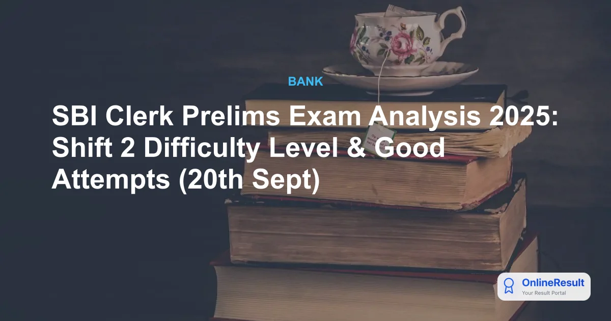 SBI Clerk Prelims Exam Analysis 2025: Shift 2 Difficulty Level & Good Attempts (20th Sept)