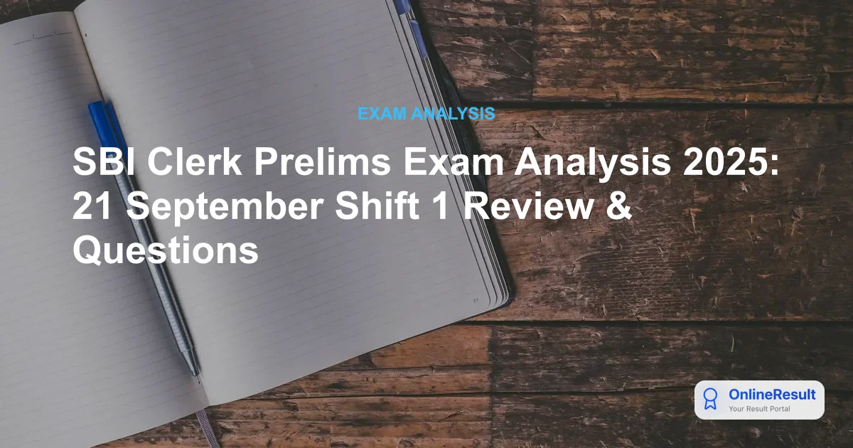SBI Clerk Prelims Exam Analysis 2025: 21 September Shift 1 Review & Questions