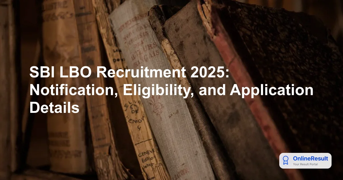 SBI LBO Recruitment 2025: Notification, Eligibility, and Application Details