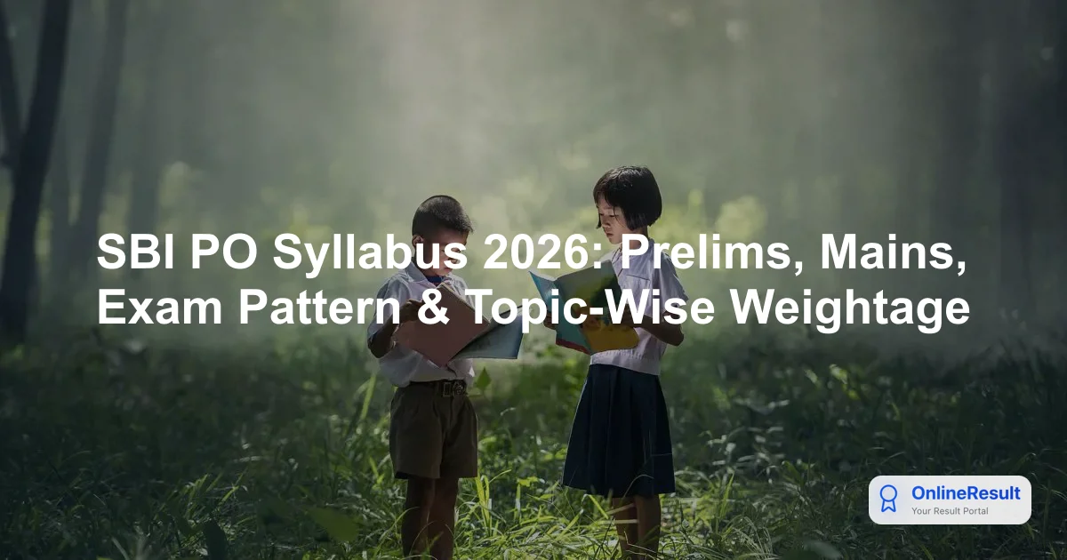 SBI PO Prelims & Mains Syllabus 2026: Topic-Wise Weightage & Exam Pattern