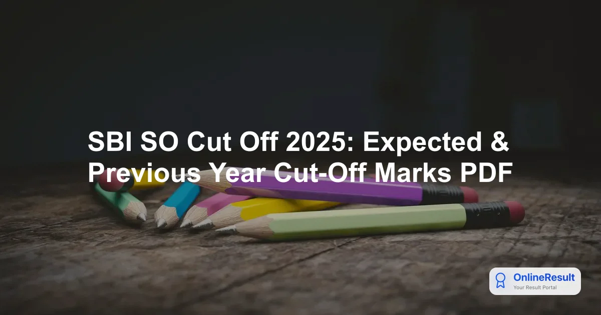 SBI SO Cut Off 2025: Expected & Previous Year Cut-Off Marks PDF