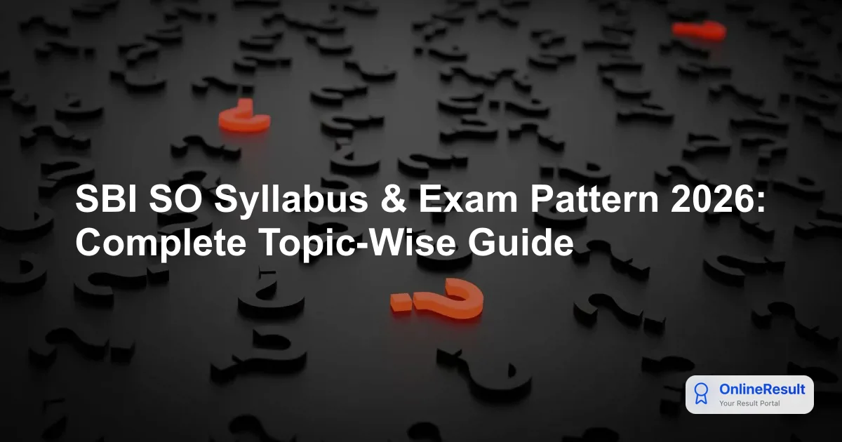SBI SO Syllabus & Exam Pattern 2026: Complete Topic-Wise Guide