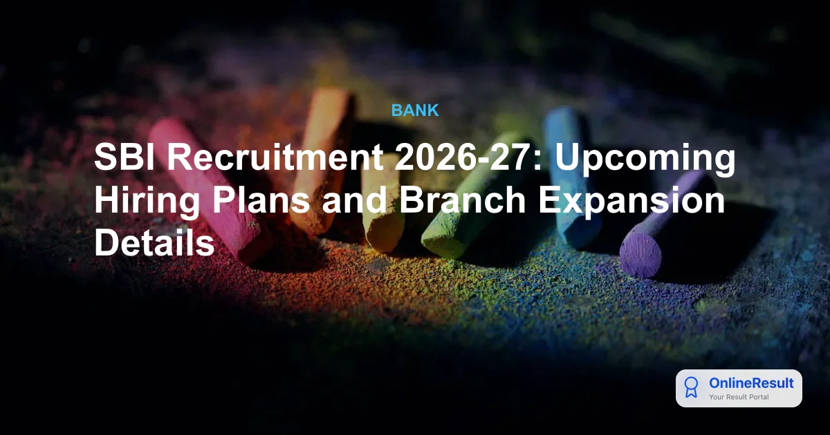 SBI Recruitment 2026-27: Upcoming Hiring Plans and Branch Expansion Details