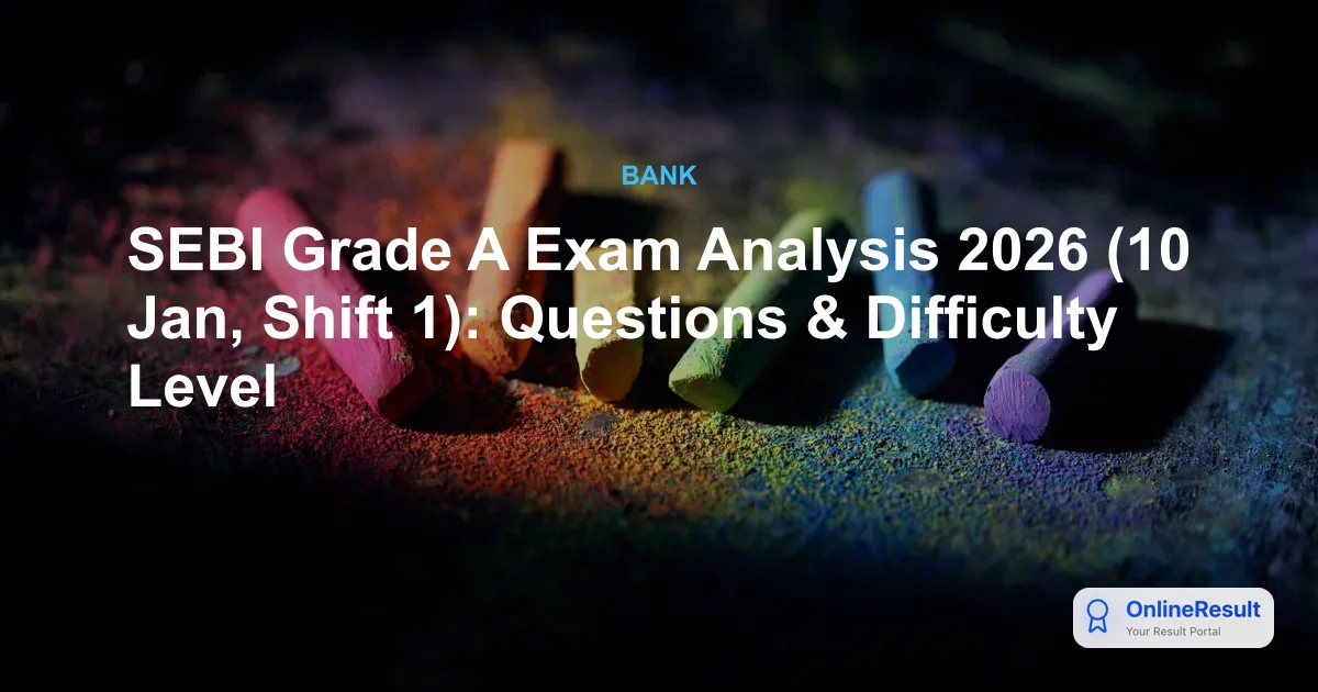 SEBI Grade A Exam Analysis 2026 (10 Jan, Shift 1): Questions & Difficulty Level