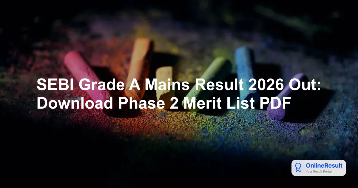 SEBI Grade A Mains Result 2026 Out: Download Phase 2 Merit List PDF