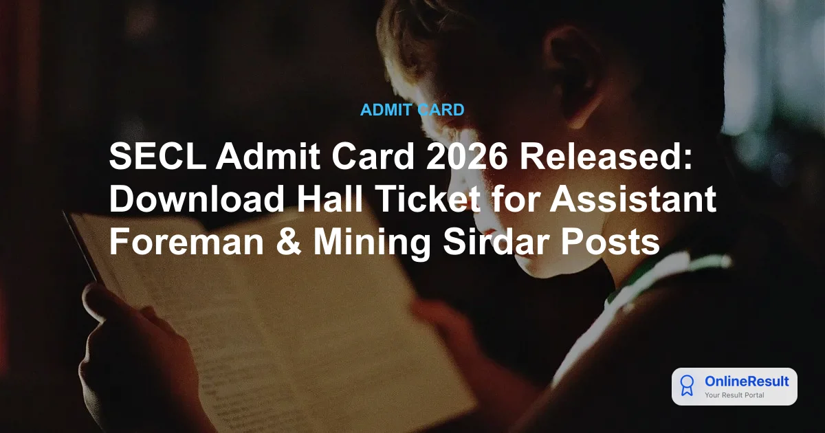 SECL Admit Card 2026 Released: Download Hall Ticket for Assistant Foreman & Mining Sirdar Posts