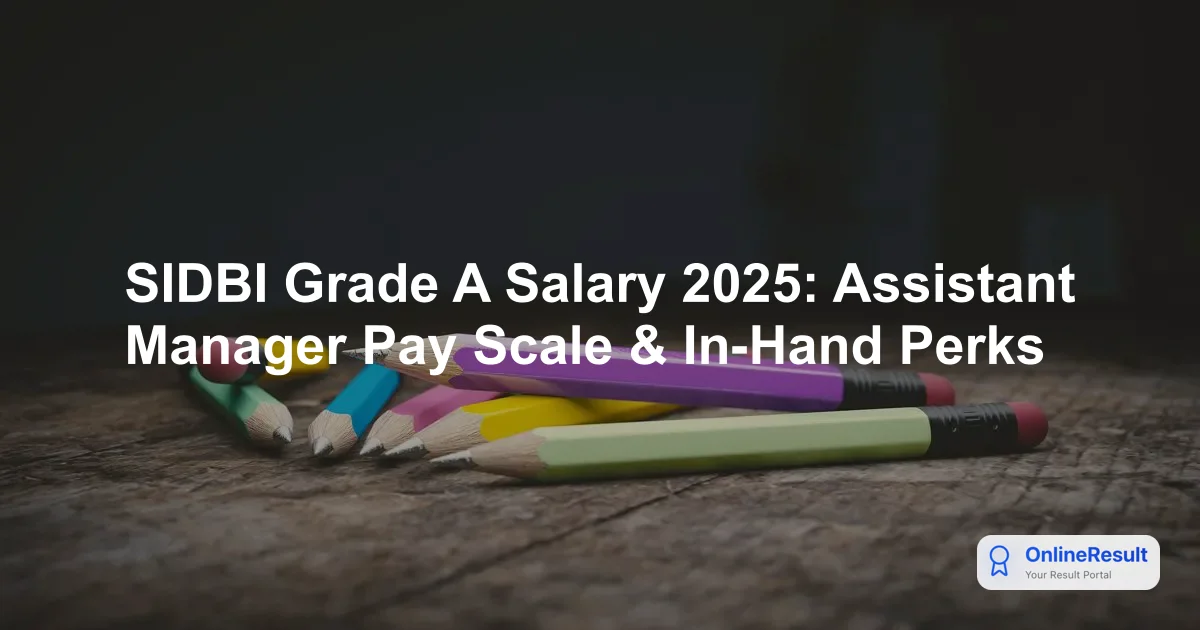 SIDBI Grade A Salary 2025: Assistant Manager Pay Scale & In-Hand Perks