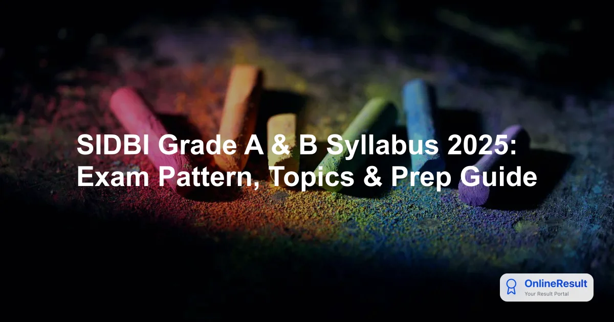 SIDBI Grade A & B Syllabus 2025: Exam Pattern, Topics & Prep Guide