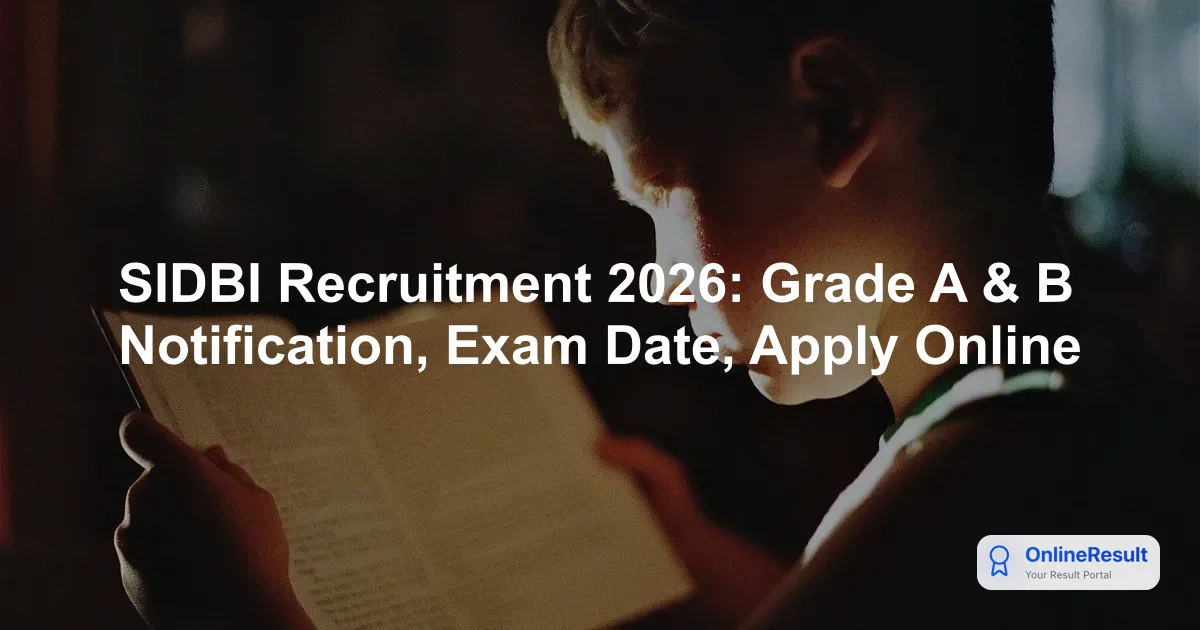 SIDBI Recruitment 2026: Grade A & B Notification, Exam Date, Apply Online