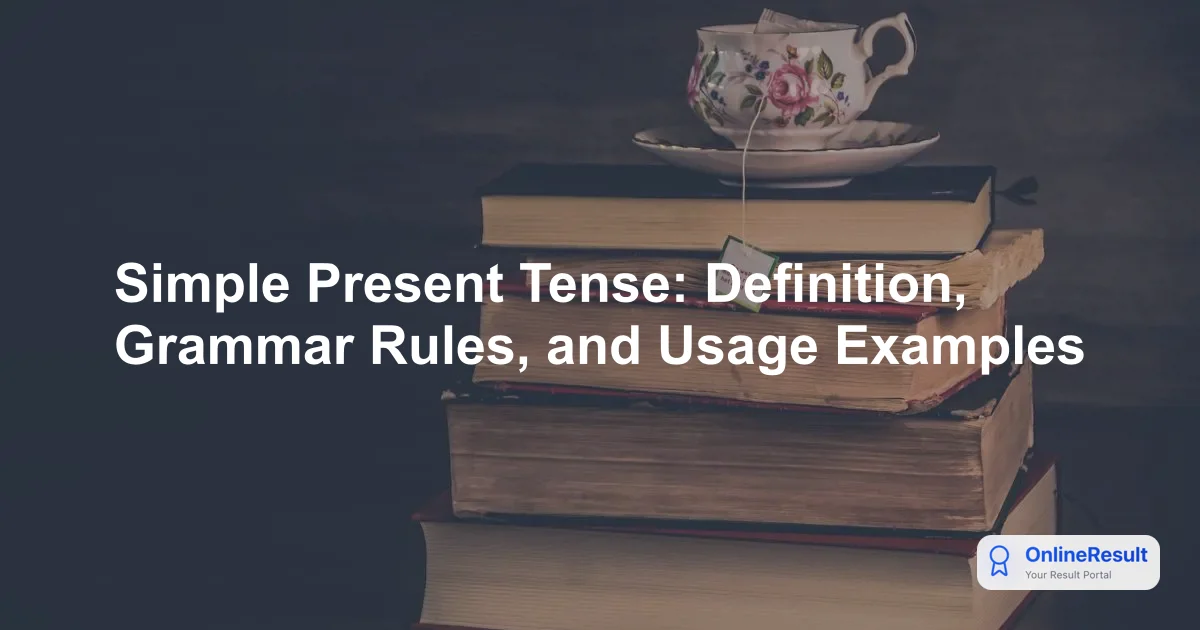 Simple Present Tense: Definition, Grammar Rules, and Usage Examples