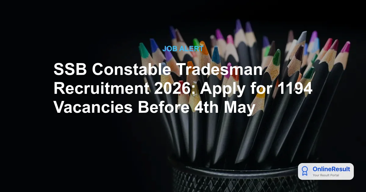 SSB Constable Tradesman Recruitment 2026: Apply for 1194 Vacancies Before 4th May