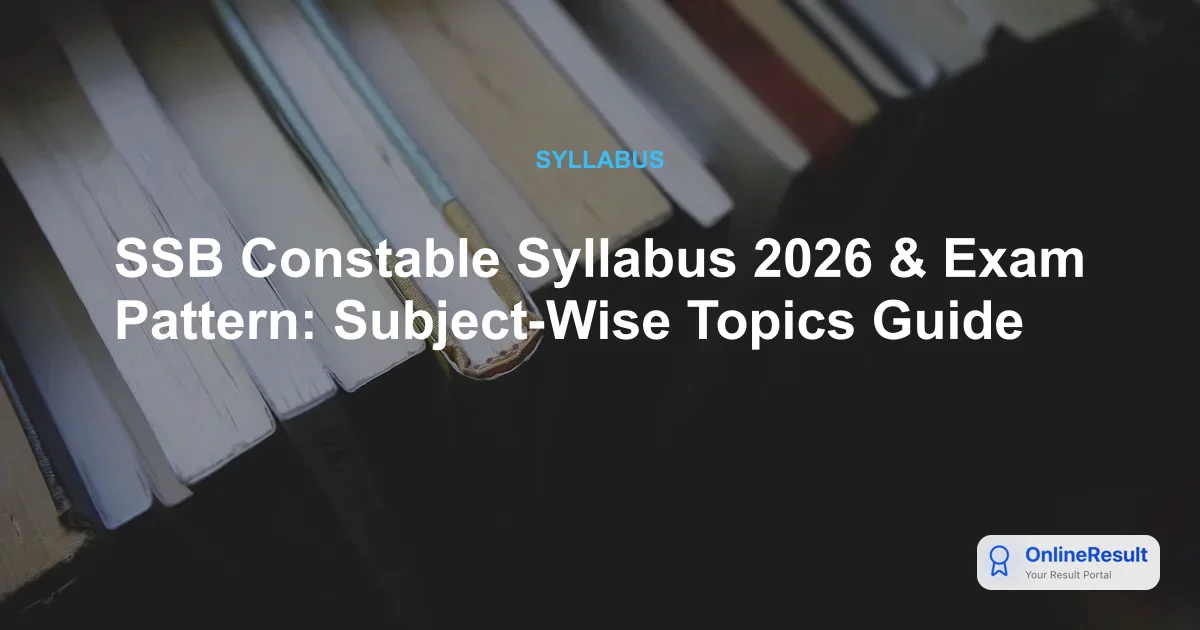 SSB Constable Syllabus 2026 & Exam Pattern: Subject-Wise Topics Guide