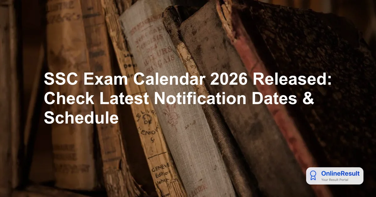 SSC Exam Calendar 2026 Released: Check Latest Notification Dates & Schedule