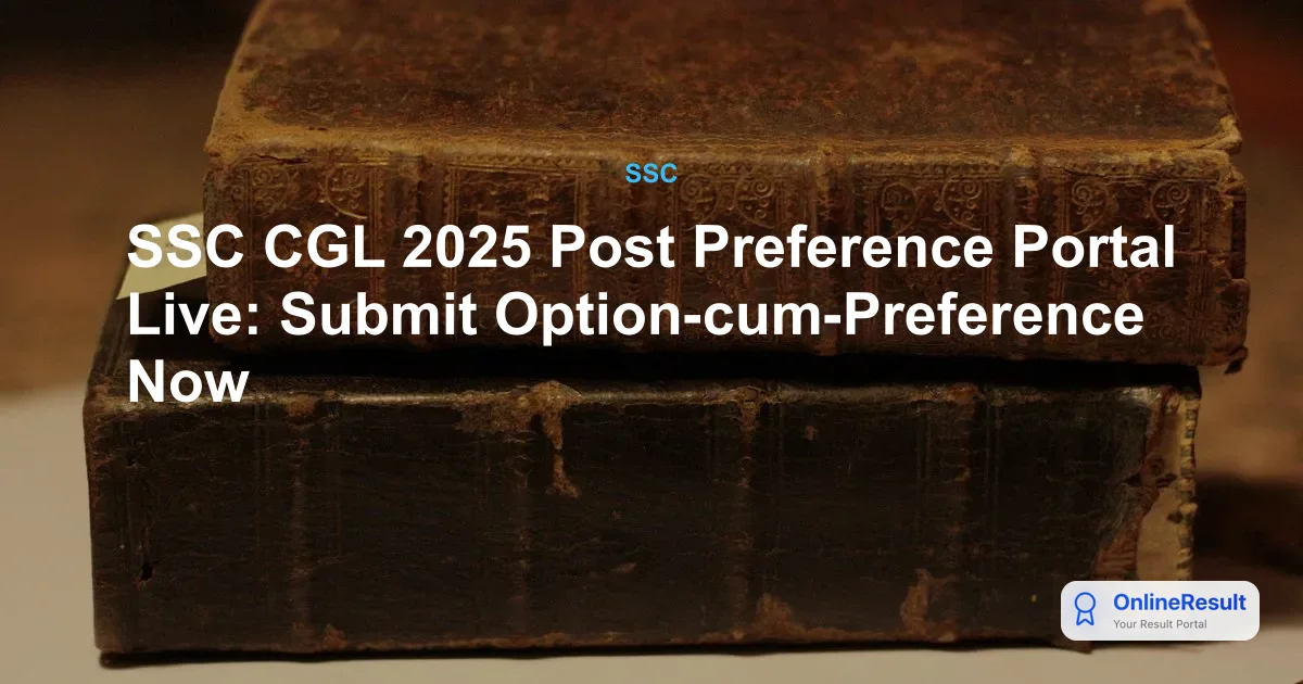 SSC CGL 2025 Post Preference Portal Live: Submit Option-cum-Preference Now