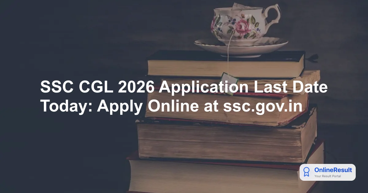 SSC CGL 2026 Application Last Date Today: Apply Online at ssc.gov.in
