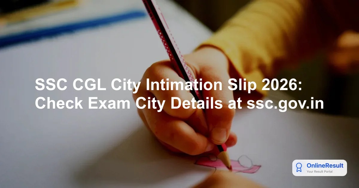SSC CGL City Intimation Slip 2026: Check Exam City Details at ssc.gov.in