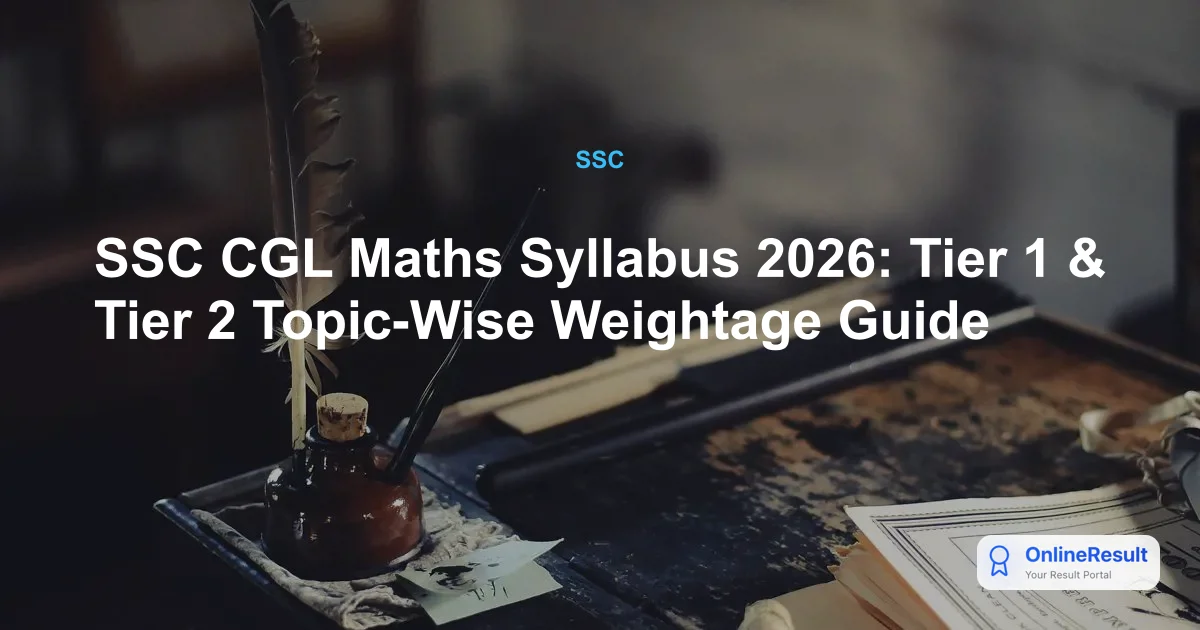 SSC CGL Maths Syllabus 2026: Tier 1 & Tier 2 Topic-Wise Weightage Guide