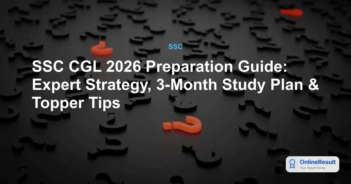 SSC CGL 2026 Preparation Guide: Expert Strategy, 3-Month Study Plan & Topper Tips