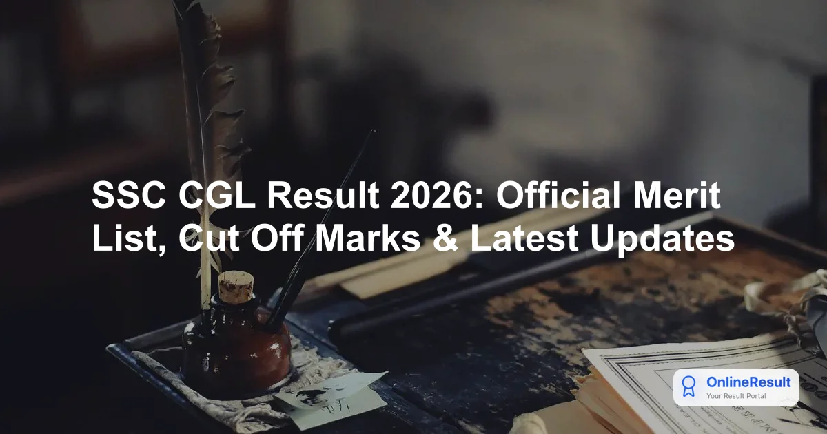 SSC CGL Result 2026: Official Merit List, Cut Off Marks & Latest Updates