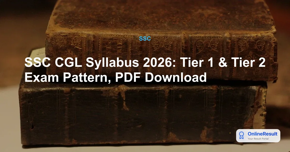 SSC CGL Syllabus 2026: Tier 1 & Tier 2 Exam Pattern, PDF Download