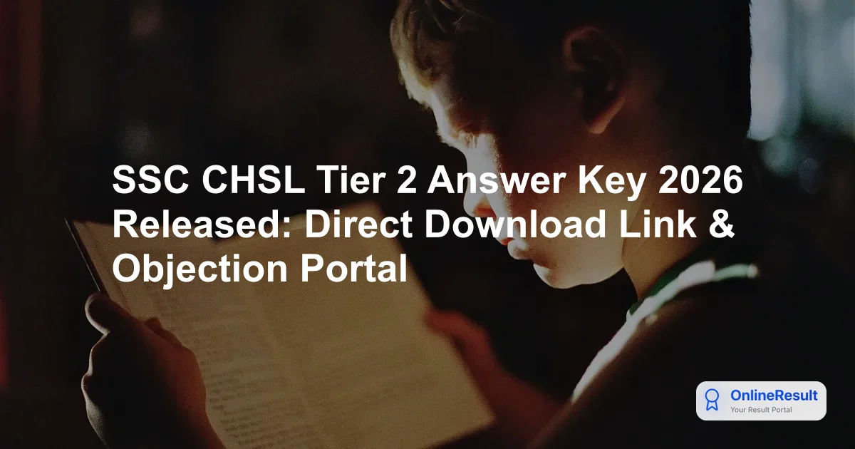 SSC CHSL Tier 2 Answer Key 2026 Released: Direct Download Link & Objection Portal