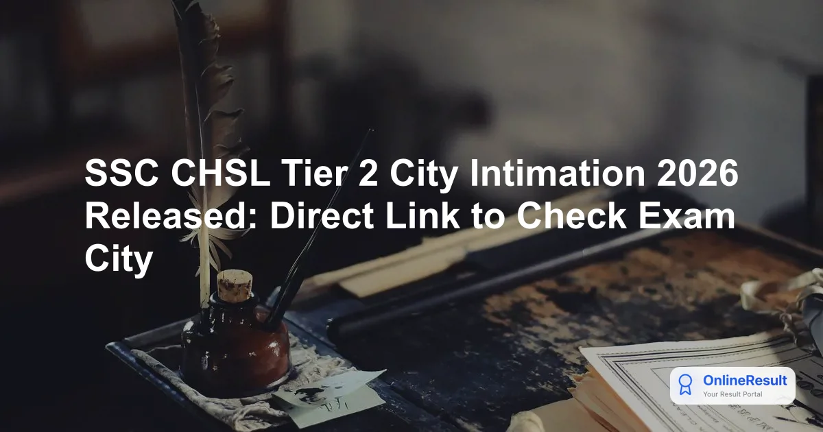 SSC CHSL Tier 2 City Intimation 2026 Released: Direct Link to Check Exam City