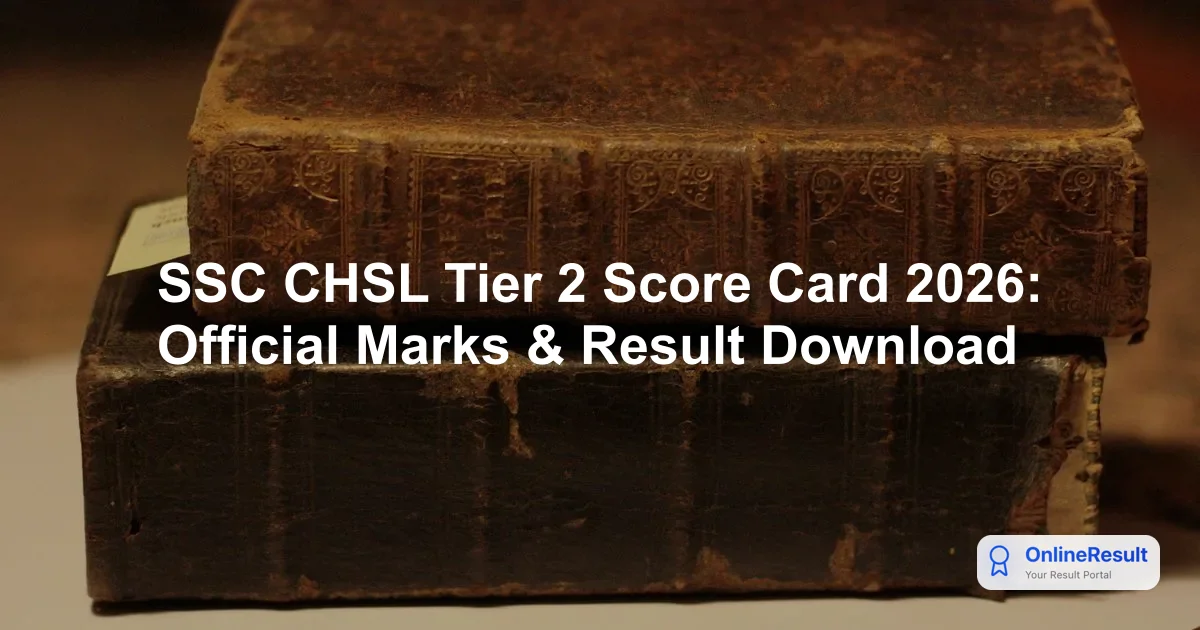 SSC CHSL Tier 2 Score Card 2026: Official Marks & Result Download