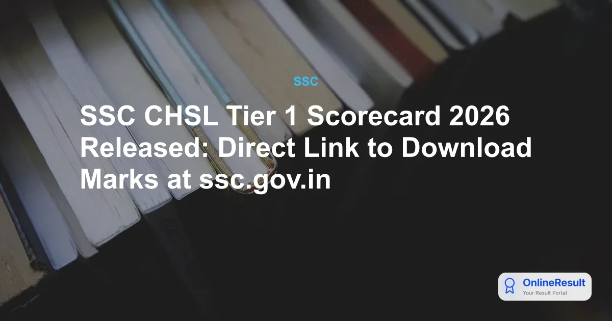 SSC CHSL Tier 1 Scorecard 2026 Released: Direct Link to Download Marks at ssc.gov.in