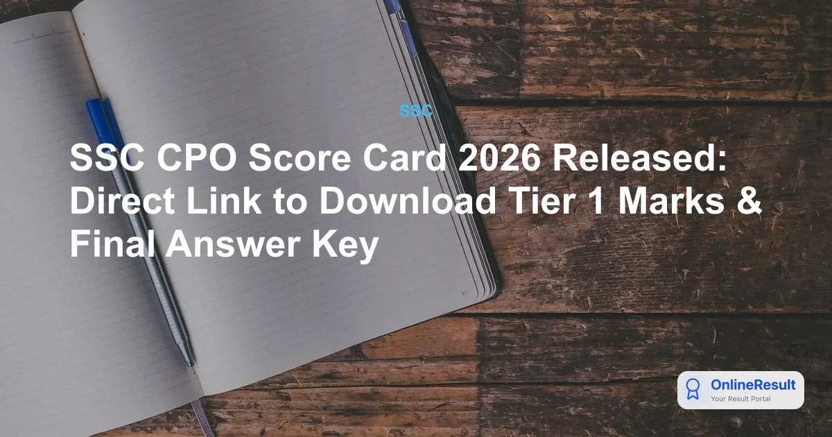 SSC CPO Score Card 2026 Released: Direct Link to Download Tier 1 Marks & Final Answer Key