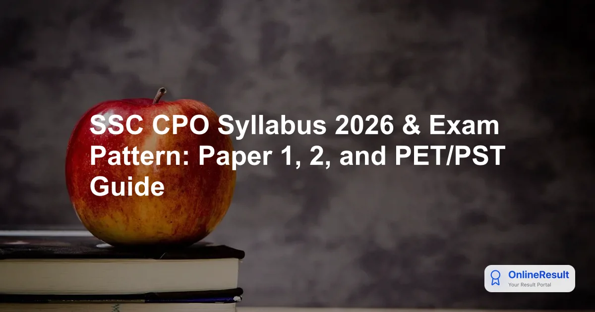 SSC CPO Syllabus 2026 & Exam Pattern: Paper 1, 2, and PET/PST Guide