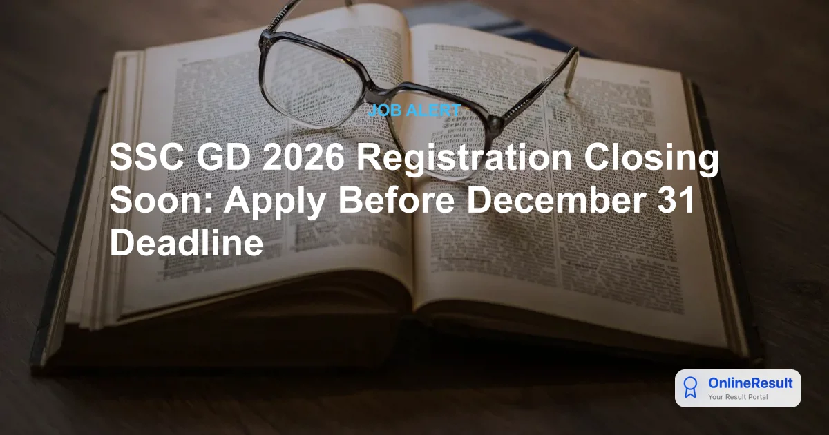 SSC GD 2026 Registration Closing Soon: Apply Before December 31 Deadline