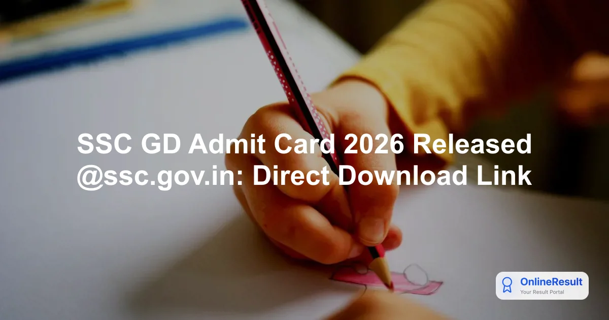 SSC GD Admit Card 2026 Released @ssc.gov.in: Direct Download Link