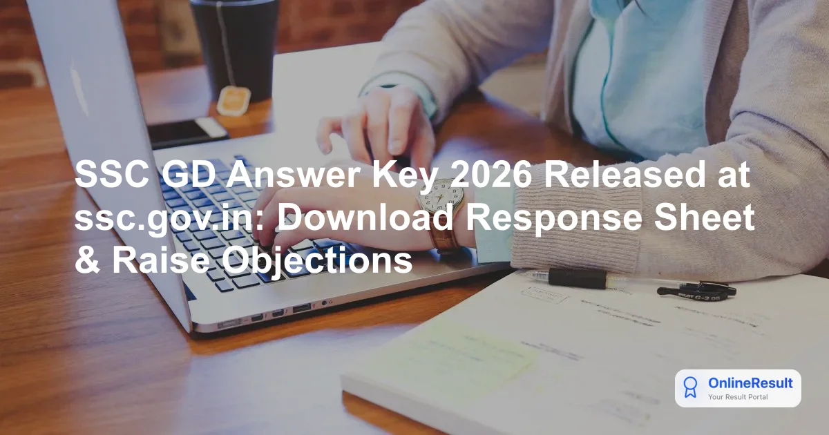 SSC GD Answer Key 2026 Released at ssc.gov.in: Download Response Sheet & Raise Objections