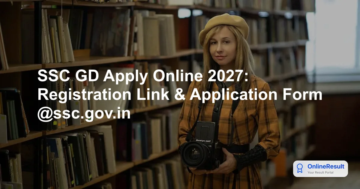 SSC GD Apply Online 2027: Registration Link & Application Form @ssc.gov.in