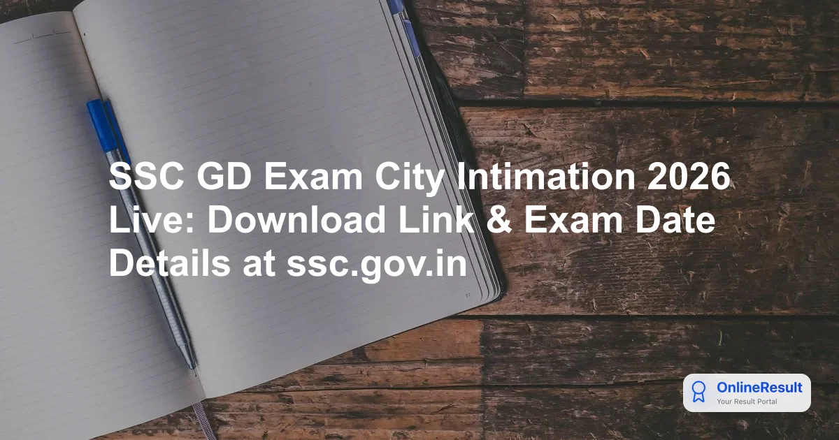 SSC GD Exam City Intimation 2026 Live: Download Link & Exam Date Details at ssc.gov.in