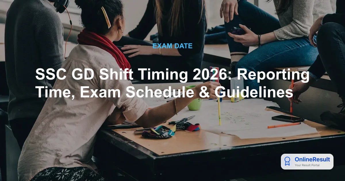 SSC GD Shift Timing 2026: Reporting Time, Exam Schedule & Guidelines