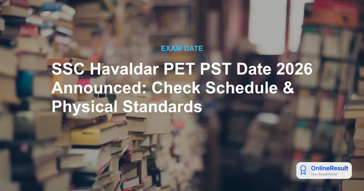 SSC Havaldar PET PST Date 2026 Announced: Check Schedule & Physical Standards