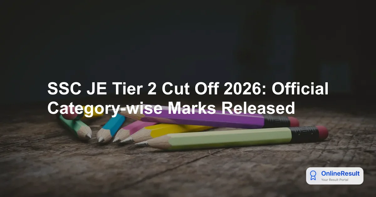 SSC JE Tier 2 Cut Off 2026: Official Category-wise Marks Released
